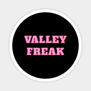 Valley Freak - Pink For friend Or Magnet